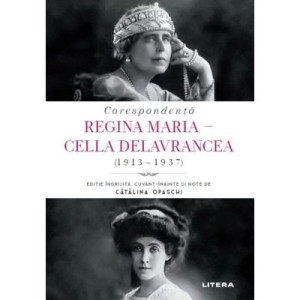 Corespondență Regina Maria. Cella Delavrancea