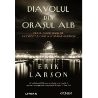 Diavolul din orașul Alb, Erik Larson Diavolul din orașul Alb, Erik Larson