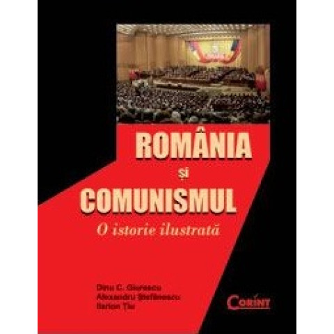România și comunismul. O istorie ilustrată