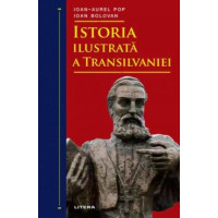 Istoria ilustrată a Transilvaniei. Ioan-Aurel Pop