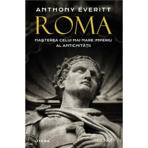 Roma. Nașterea celui mai mare Imperiu al Antichității. 