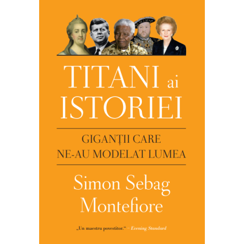 Titani ai istoriei. Giganții care ne-au modelat lumea