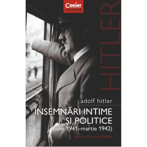 Adolf Hitler. Însemnări intime și politice Vol. 1