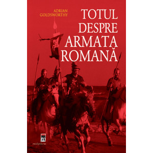 Totul despre armata romană