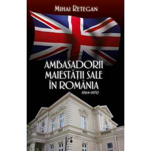 Ambasadorii maiestății sale în România 1964-1970