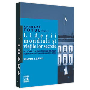 Aproape totul despre liderii mondiali și viețile lor secrete