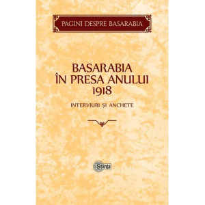 Basarabia în presa anului 1918: Interviuri și anchete