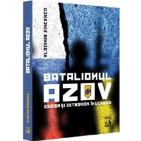 Batalionul Azov. Eroism și extremism în Ucraina