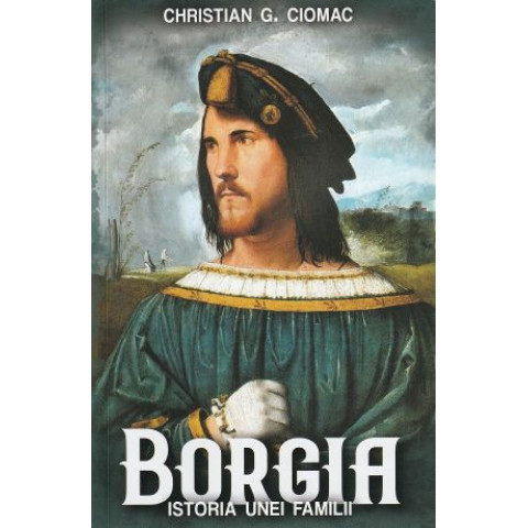 Borgia. Istoria unei familii