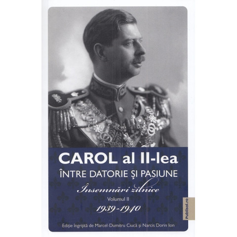 Carol al II-lea între datorie și pasiune. Vol.2 Insemnări zilnice 1939-1940