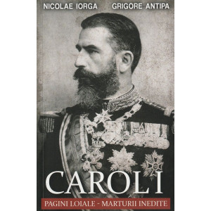 Carol I: Pagini loiale. Mărturii inedite