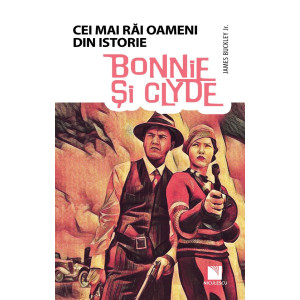 Bonnie și Clyde (Colecția Cei mai răi oameni din istorie)