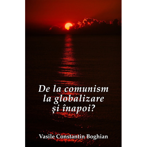 De la comunism la globalizare şi înapoi?