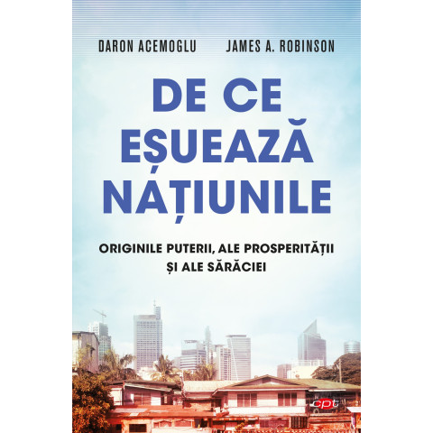 De ce eșuează națiunile. Originile puterii, ale prosperității și ale sărăciei