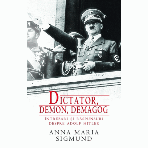 Dictator, Demon, Demagog. Întrebări și răspunsuri despre Adolf Hitler