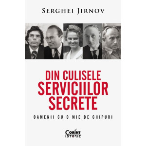 Din culisele serviciilor secrete. Oamenii cu o mie de chipuri Din culisele serviciilor secrete. Oamenii cu o mie de chipuri