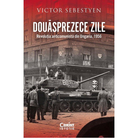 Douăsprezece zile. Revoluția anticomunistă din Ungaria, 1956