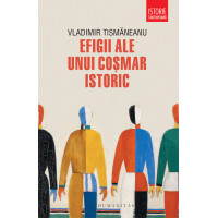 Efigii ale unui coșmar istoric