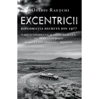 Excentricii. Diplomația secretă din 1977 Excentricii. Diplomația secretă din 1977