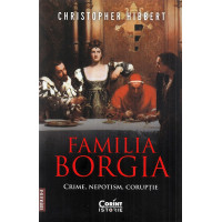 Familia Borgia. Crime, nepotism, corupție