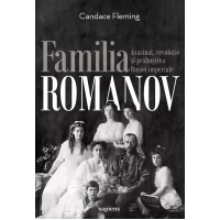 Familia Romanov. Asasinat, revoluție și prăbușirea Rusiei imperiale