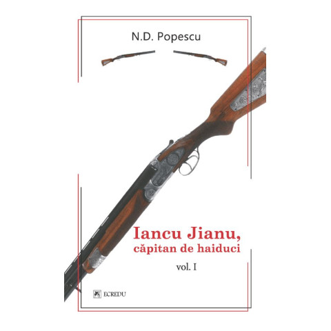 Iancu Jianu, căpitan de haiduci. Volumul I