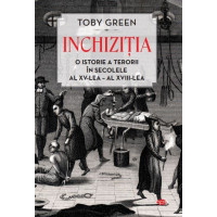 Inchiziția. O istorie a terorii în secolele al XV-lea – al XVIII-lea. Vol. 72