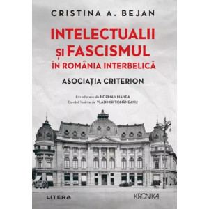 Intelectualii și fascismul în România interbelică. Asociația Criterion