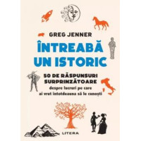 Întreabă un istoric. 50 de răspunsuri surprinzătoare despre lucruri pe care ai vrut întotdeauna să le cunoști. Greg Jenner