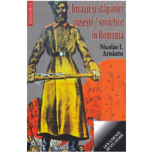 Invazii si stapaniri rusesti si sovietice in Romania