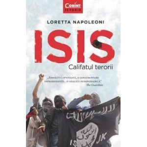 Isis. Califatul terorii