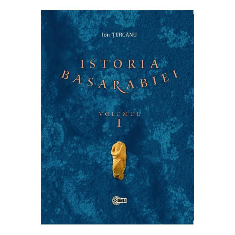 Istoria Basarabiei. Volumul 1