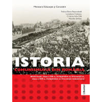 Istoria comunismului din Romania - Clasele 12-13 - Manual
