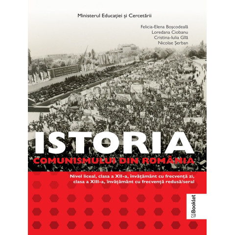 Istoria comunismului din Romania - Clasele 12-13 - Manual