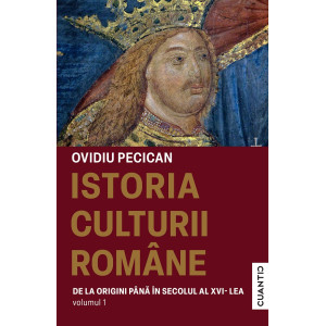 Istoria culturii române. Vol.1: De la origini până în secolul al XVI-lea