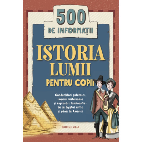 Istoria lumii pentru copii. 500 de informații