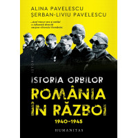 Istoria orbilor. România în război, 1940-1945 Istoria orbilor. România în război, 1940-1945