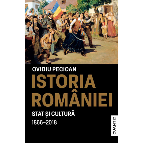 Istoria României. Stat și cultură (1866-2018)