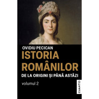 Istoria românilor de la origini și până astăzi Vol. 2