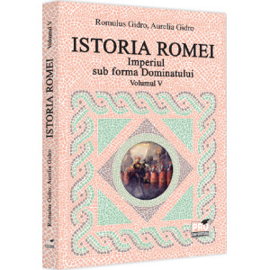Istoria Romei. Imperiul sub forma Dominatului Vol. V