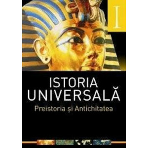 Istoria universală. Preistoria și Antichitatea