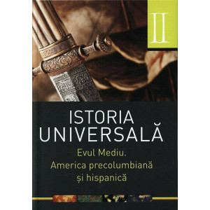 Istoria universală. Vol. II. Evul mediu. America precolumbiană și hispanică