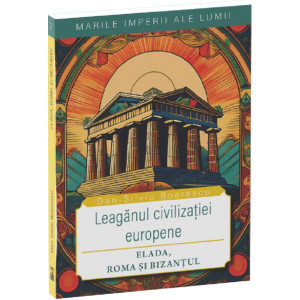 Leagănul civilizației europene: Elada, Roma și Bizantul