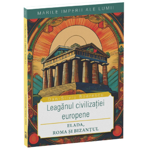 Leagănul civilizației europene: Elada, Roma și Bizantul