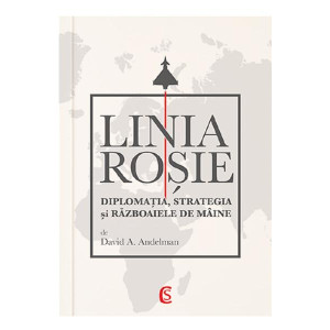 Linia roșie. Diplomația, strategia și războaiele de mâine