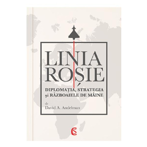 Linia roșie. Diplomația, strategia și războaiele de mâine