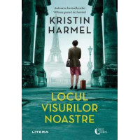 Locul visurilor noastre. Kristin Harmel