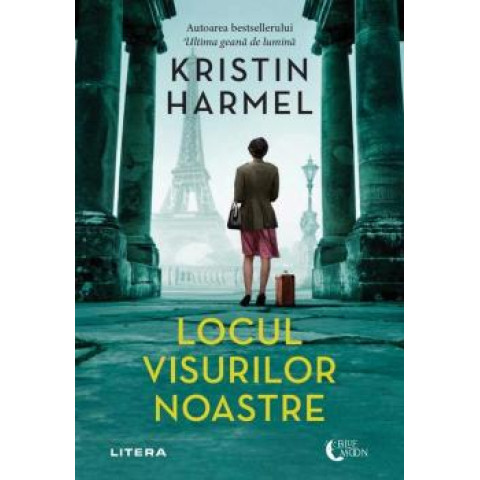 Locul visurilor noastre. Kristin Harmel