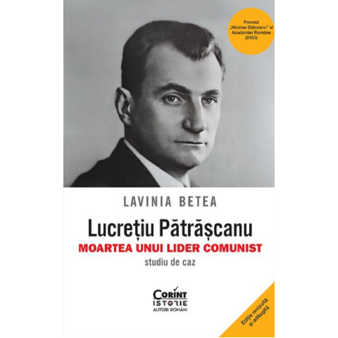 Lucrețiu Pătrășcanu. Moartea unui lider comunist. Studiu de caz