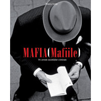 Mafia (Mafiile). Pe urmele societăților criminale